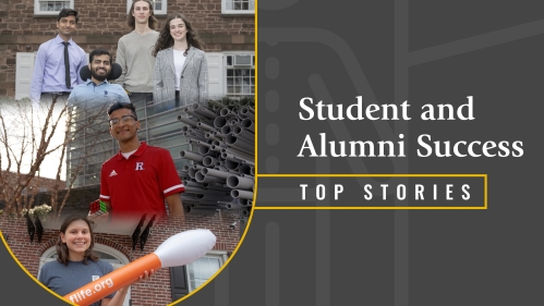 Top Student and Alum Success Stories at Rutgers–New Brunswick for 2022