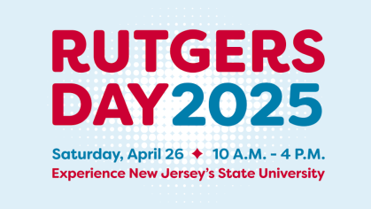 Rutgers Day 2025 save the date image. Experience New Jersey's State University on Saturday, April 26, 10 a.m.-4 p.m.