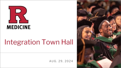 Rutgers School of Medicine Integration Town Hall slide deck preview for August 29, 2024